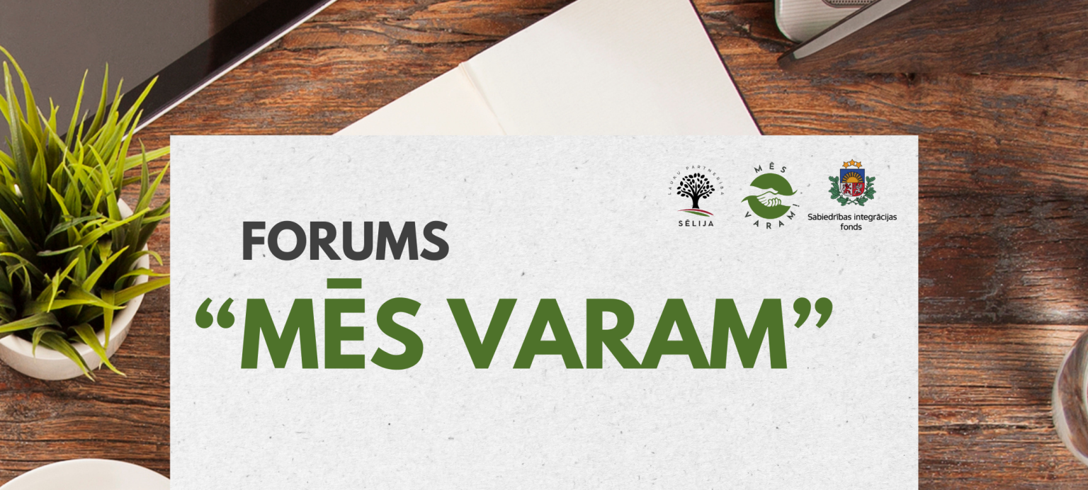 Aicinājums pieteikties forumam “MĒS VARAM”